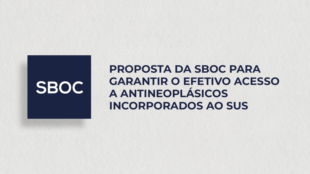 Proposta da SBOC para garantir o efetivo acesso a antineoplásicos incorporados ao SUS